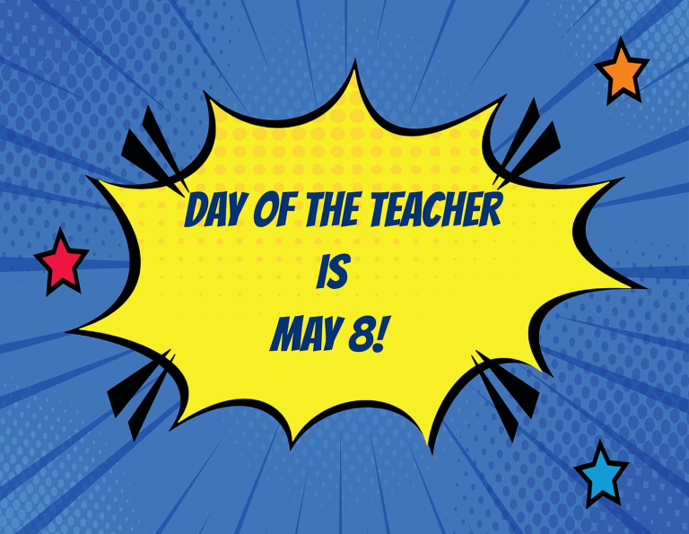 Graphic that says "Day of the Teacher is May 8"