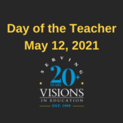 Day of the Teacher headline May 12, 2021 Visions In Education 20+ logo