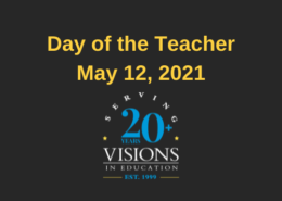 Day of the Teacher headline May 12, 2021 Visions In Education 20+ logo