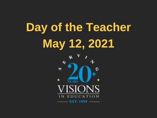 Day of the Teacher headline May 12, 2021 Visions In Education 20+ logo
