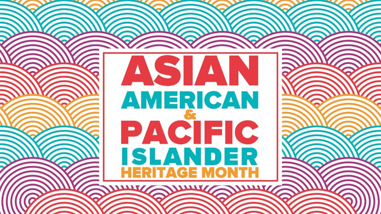 Colorful graphic that says "Asian American & Pacific Islander Heritage Month"