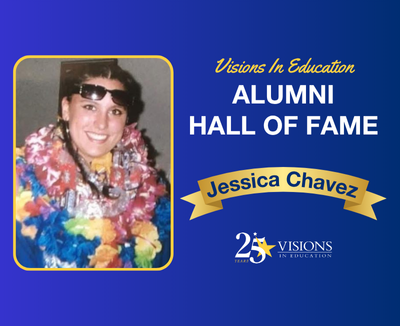 Photo of Visions In Education Alumni Hall of Fame Inductee Jessica Chavez next to text reading "Visions In Education Alumni Hall of Fame", Jessica Chavez in a gold banner, and Visions In Education's logo on a blue background.